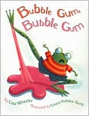 Bubble Gum, Bubble Gum by Lisa Wheeler